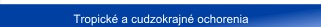 Tropické a cudzokrajné ochorenia